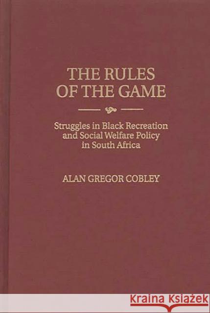 The Rules of the Game: Struggles in Black Recreation and Social Welfare Policy in South Africa