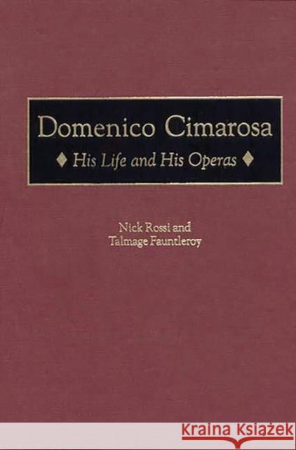 Domenico Cimarosa: His Life and His Operas