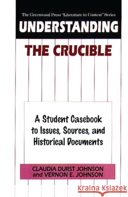 Understanding the Crucible: A Student Casebook to Issues, Sources, and Historical Documents