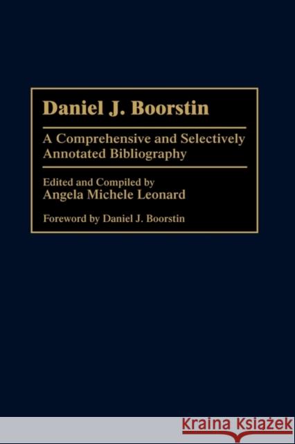 Daniel J. Boorstin: A Comprehensive and Selectively Annotated Bibliography