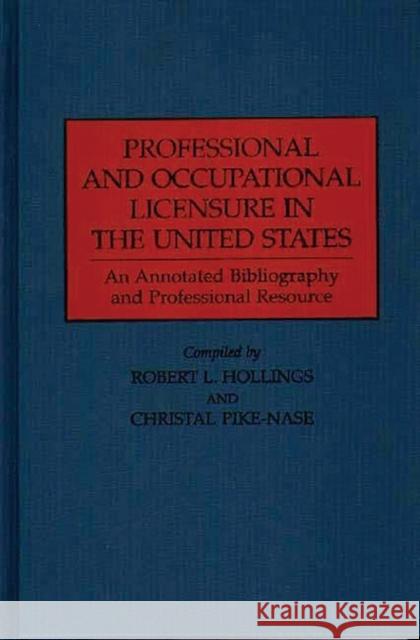 Professional and Occupational Licensure in the United States: An Annotated Bibliography and Professional Resource