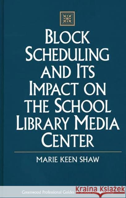 Block Scheduling and Its Impact on the School Library Media Center