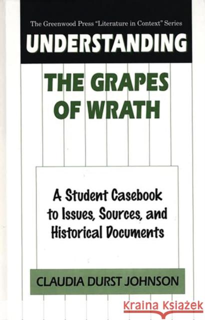 Understanding the Grapes of Wrath: A Student Casebook to Issues, Sources, and Historical Documents