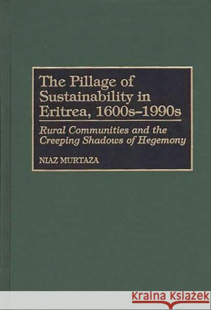 The Pillage of Sustainability in Eritrea, 1600s-1990s: Rural Communities and the Creeping Shadows of Hegemony