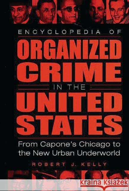 Encyclopedia of Organized Crime in the United States: From Capone's Chicago to the New Urban Underworld