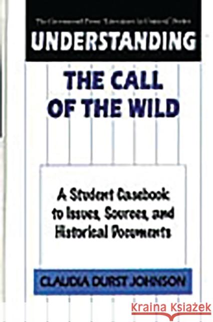 Understanding the Call of the Wild: A Student Casebook to Issues, Sources, and Historical Documents