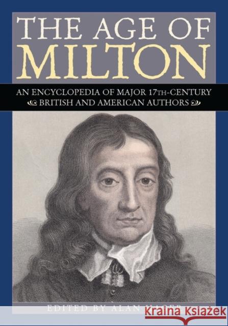 The Age of Milton: An Encyclopedia of Major 17th-Century British and American Authors