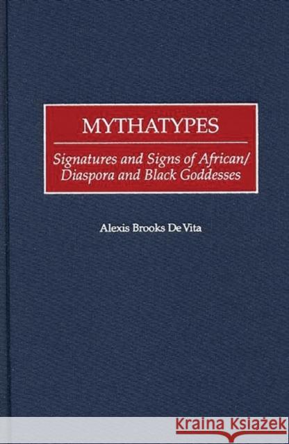 Mythatypes: Signatures and Signs of African/Diaspora and Black Goddesses