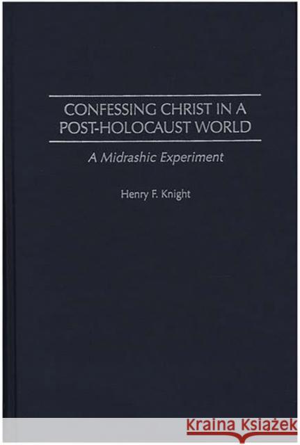 Confessing Christ in a Post-Holocaust World: A Midrashic Experiment