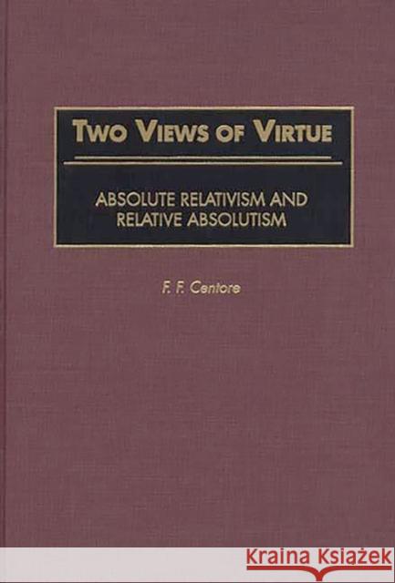 Two Views of Virtue: Absolute Relativism and Relative Absolutism