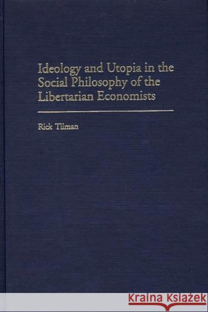 Ideology and Utopia in the Social Philosophy of the Libertarian Economists