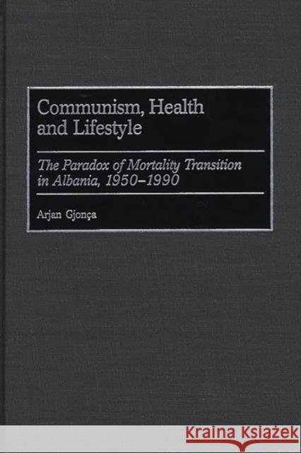 Communism, Health and Lifestyle: The Paradox of Mortality Transition in Albania, 1950-1990