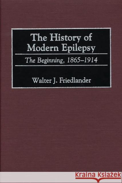 The History of Modern Epilepsy: The Beginning, 1865-1914