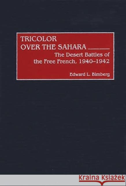 Tricolor Over the Sahara: The Desert Battles of the Free French, 1940-1942