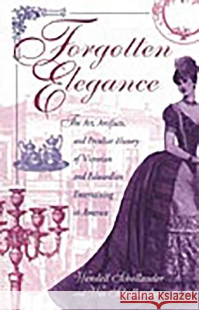 Forgotten Elegance: The Art, Artifacts, and Peculiar History of Victorian and Edwardian Entertaining in America