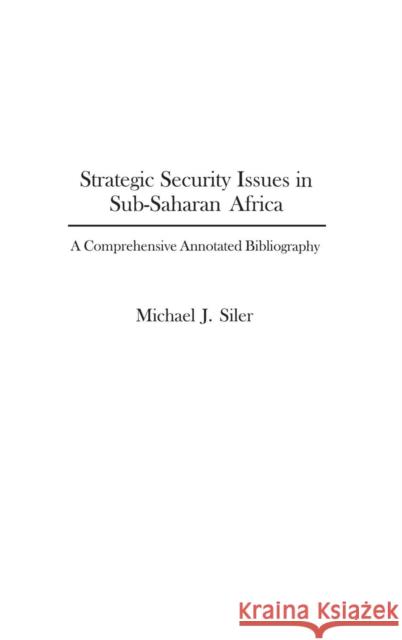 Strategic Security Issues in Sub-Saharan Africa: A Comprehensive Annotated Bibliography