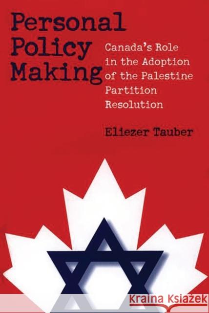 Personal Policy Making: Canada's Role in the Adoption of the Palestine Partition Resolution