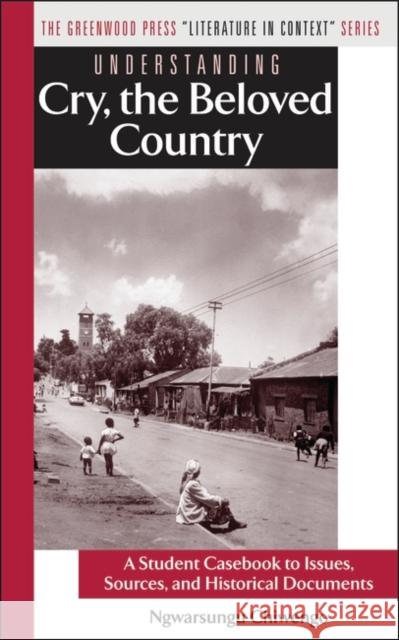 Understanding Cry, the Beloved Country: A Student Casebook to Issues, Sources, and Historical Documents