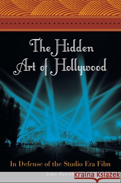 The Hidden Art of Hollywood: In Defense of the Studio Era Film