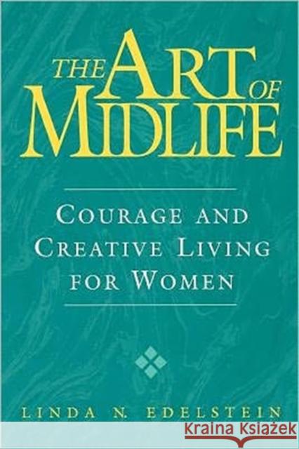 The Art of Midlife: Courage and Creative Living for Women