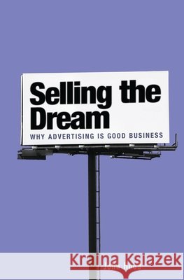 Selling the Dream: Why Advertising Is Good Business