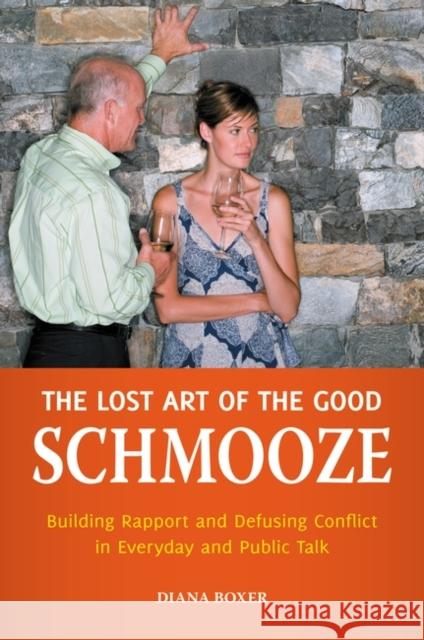 The Lost Art of the Good Schmooze: Building Rapport and Defusing Conflict in Everyday and Public Talk