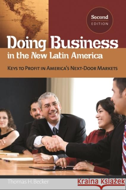 Doing Business in the New Latin America: Keys to Profit in America's Next-Door Markets