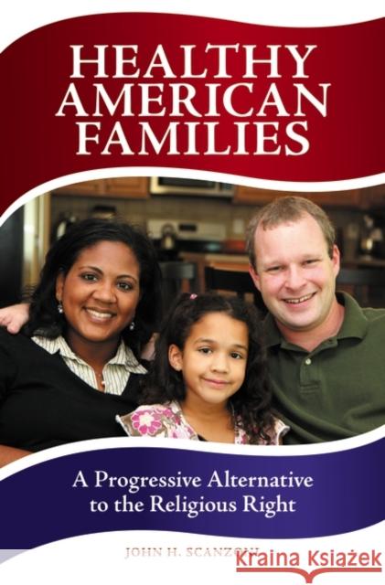 Healthy American Families: A Progressive Alternative to the Religious Right