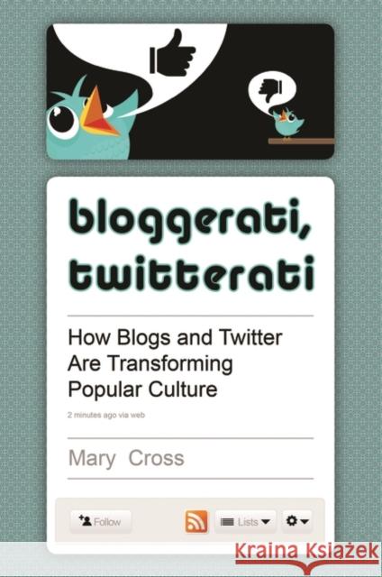 Bloggerati, Twitterati: How Blogs and Twitter are Transforming Popular Culture