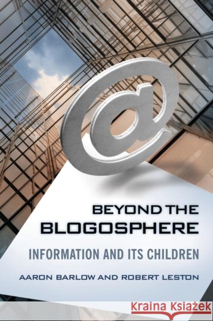 Beyond the Blogosphere: Information and Its Children