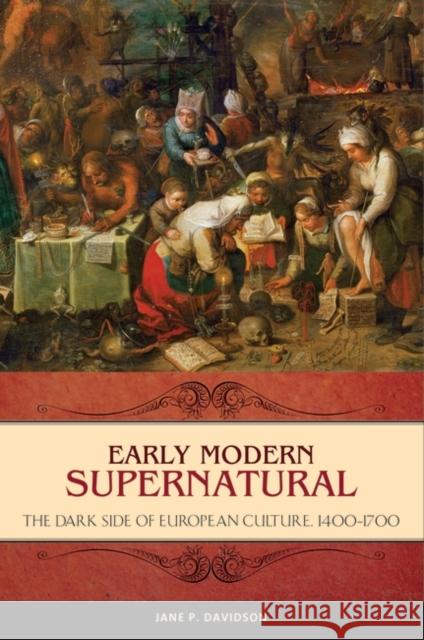 Early Modern Supernatural: The Dark Side of European Culture, 1400â 1700