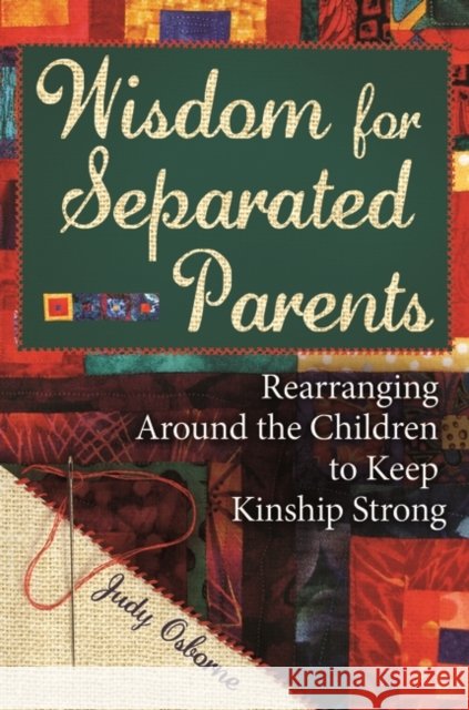 Wisdom for Separated Parents: Rearranging Around the Children to Keep Kinship Strong
