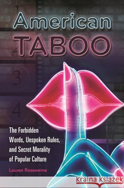 American Taboo: The Forbidden Words, Unspoken Rules, and Secret Morality of Popular Culture