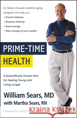 Prime-Time Health: A Scientifically Proven Plan for Feeling Young and Living Longer