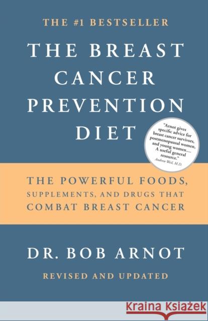 The Breast Cancer Prevention Diet: The Powerful Foods, Supplements, and Drugs That Can Save Your Life