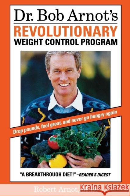 Dr. Bob Arnot's Revolutionary Weight Control Program