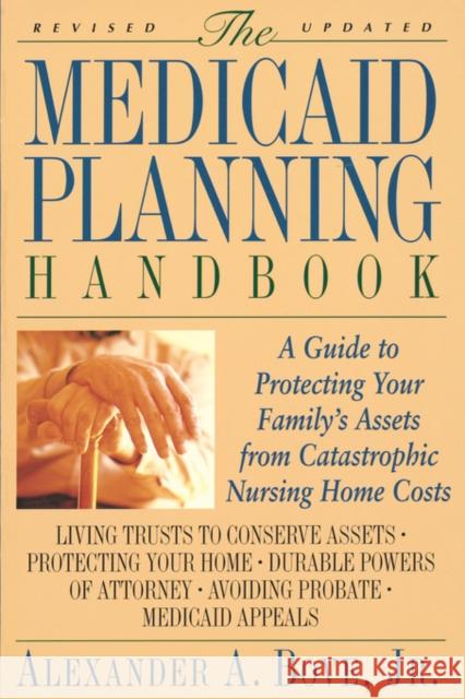 The Medicaid Planning Handbook: A Guide to Protecting Your Family's Assets from Catastrophic Nursing Home Costs
