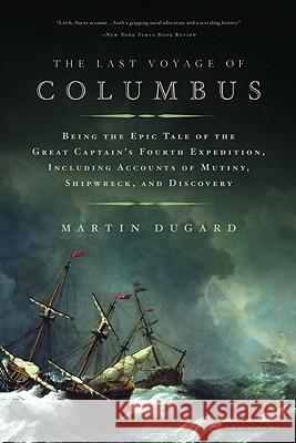 The Last Voyage of Columbus: Being the Epic Tale of the Great Captain's Fourth Expedition, Including Accounts of Mutiny, Shipwreck, and Discovery