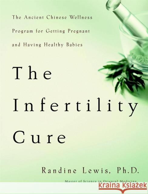 The Infertility Cure: The Ancient Chinese Programme for Getting Pregnant