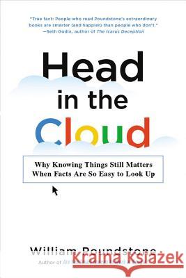 Head in the Cloud: Why Knowing Things Still Matters When Facts Are So Easy to Look Up