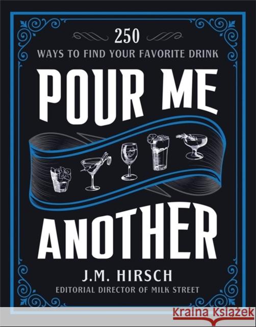 Pour Me Another: 250 Ways to Find Your Favorite Drink