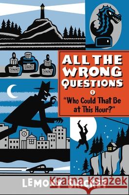 Who Could That Be at This Hour?: Also Published as All the Wrong Questions: Question 1