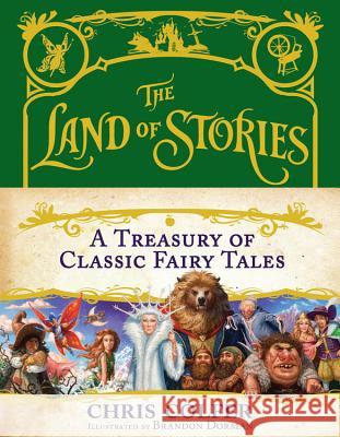 The Land of Stories: A Treasury of Classic Fairy Tales