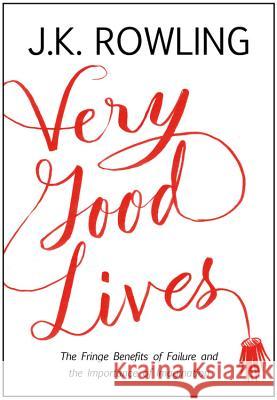 Very Good Lives: The Fringe Benefits of Failure and the Importance of Imagination