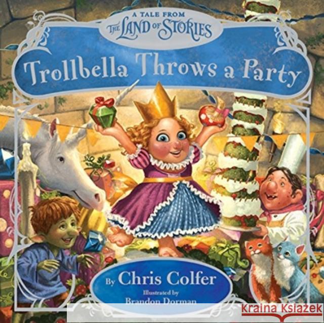 Trollbella Throws a Party: A Tale from the Land of Stories