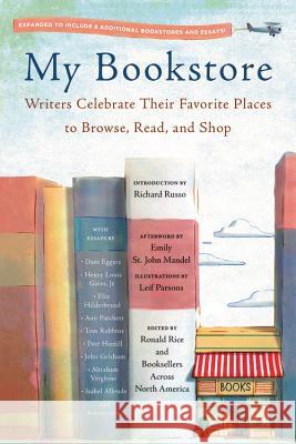 My Bookstore: Writers Celebrate Their Favorite Places to Browse, Read, and Shop