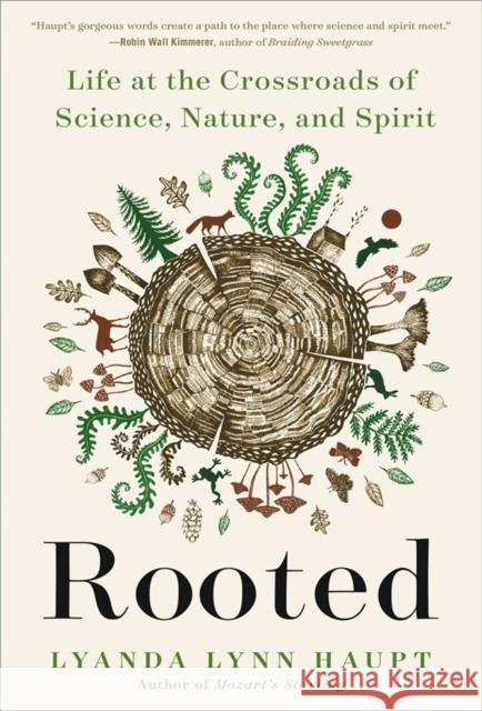 Rooted: Life at the Crossroads of Science, Nature, and Spirit