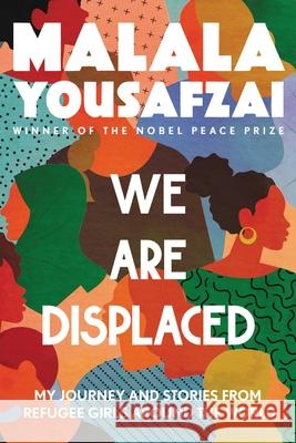We Are Displaced: My Journey and Stories from Refugee Girls Around the World
