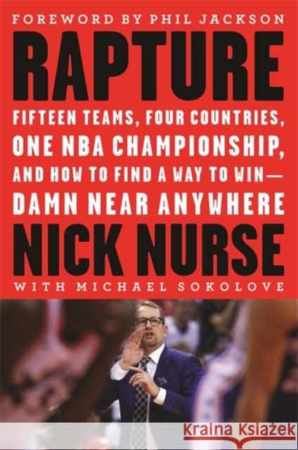 Rapture: Fifteen Teams, Four Countries, One NBA Championship, and How to Find a Way to Win -- Damn Near Anywhere