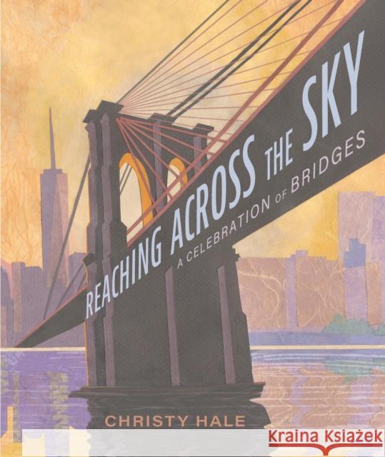 Reaching Across the Sky: A Celebration of Bridges